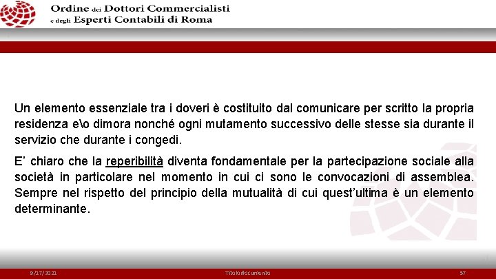 Un elemento essenziale tra i doveri è costituito dal comunicare per scritto la propria