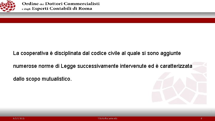 La cooperativa è disciplinata dal codice civile al quale si sono aggiunte numerose norme