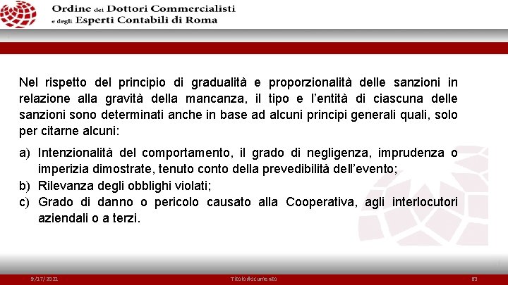 Nel rispetto del principio di gradualità e proporzionalità delle sanzioni in relazione alla gravità