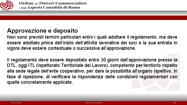 Approvazione e deposito Non sono previsti termini particolari entro i quali adottare il regolamento,