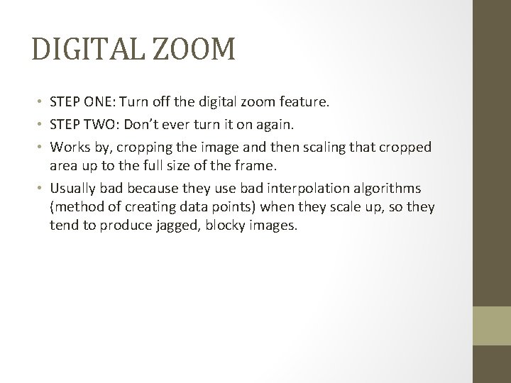 DIGITAL ZOOM • STEP ONE: Turn off the digital zoom feature. • STEP TWO: