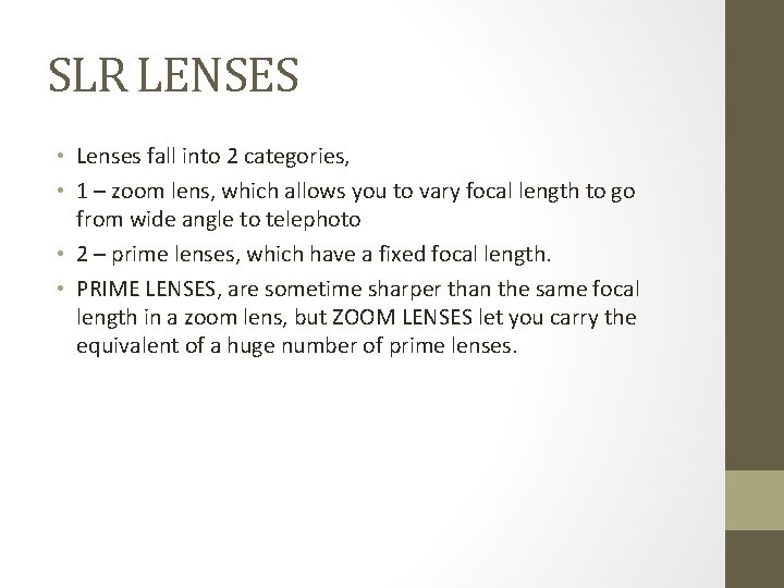 SLR LENSES • Lenses fall into 2 categories, • 1 – zoom lens, which