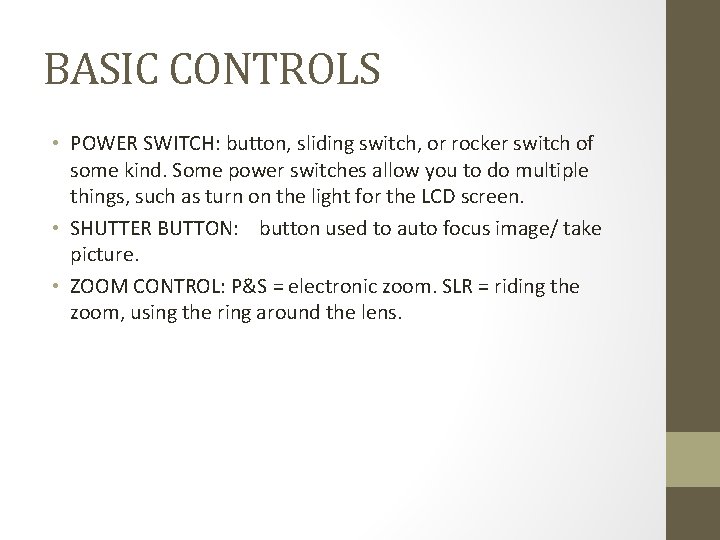 BASIC CONTROLS • POWER SWITCH: button, sliding switch, or rocker switch of some kind.