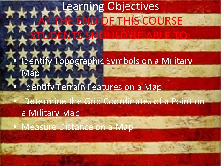 Learning Objectives AT THE END OF THIS COURSE STUDENTS SHOULD BE ABLE TO: •