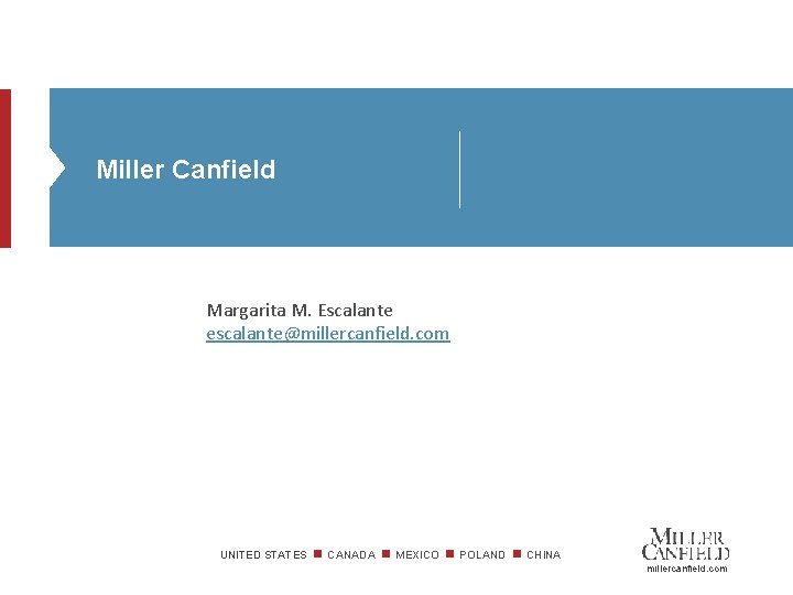 Miller Canfield Margarita M. Escalante escalante@millercanfield. com UNITED STATES n CANADA n MEXICO n