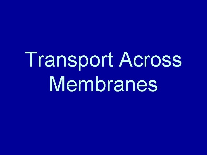 Transport Across Membranes 