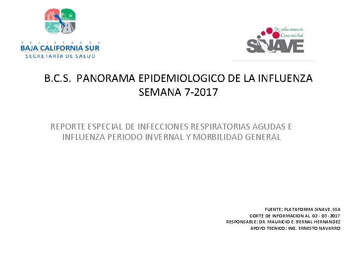 B. C. S. PANORAMA EPIDEMIOLOGICO DE LA INFLUENZA SEMANA 7 -2017 REPORTE ESPECIAL DE