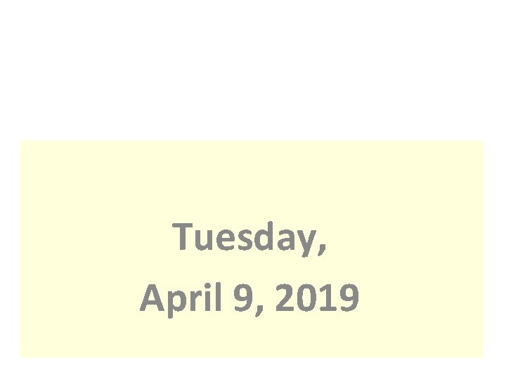 Tuesday, April 9, 2019 