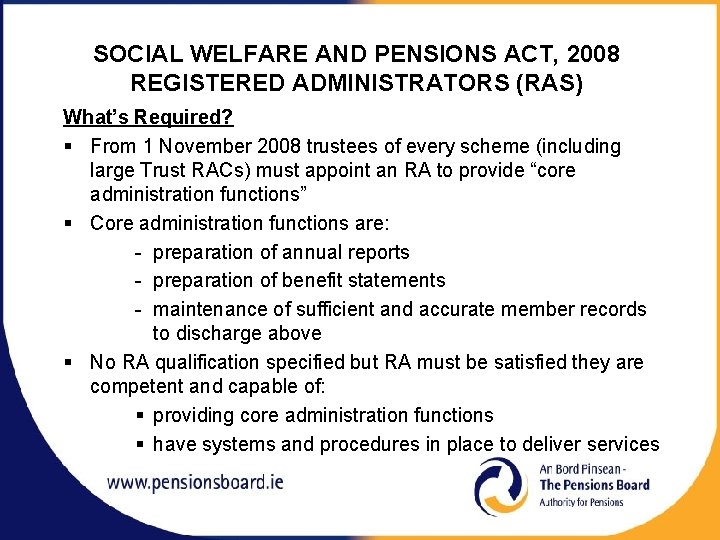 SOCIAL WELFARE AND PENSIONS ACT, 2008 REGISTERED ADMINISTRATORS (RAS) What’s Required? § From 1