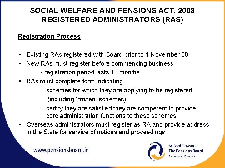 SOCIAL WELFARE AND PENSIONS ACT, 2008 REGISTERED ADMINISTRATORS (RAS) Registration Process § Existing RAs