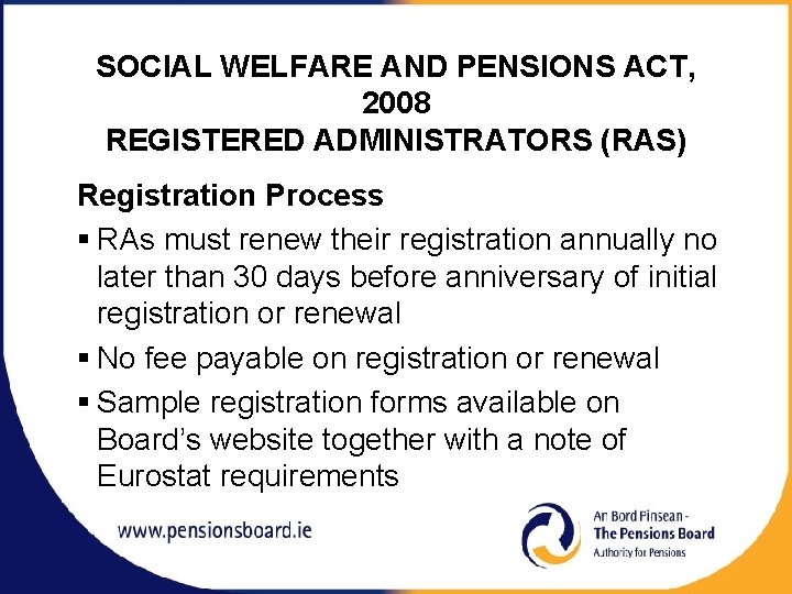 SOCIAL WELFARE AND PENSIONS ACT, 2008 REGISTERED ADMINISTRATORS (RAS) Registration Process § RAs must