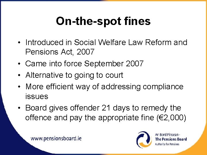 On-the-spot fines • Introduced in Social Welfare Law Reform and Pensions Act, 2007 •