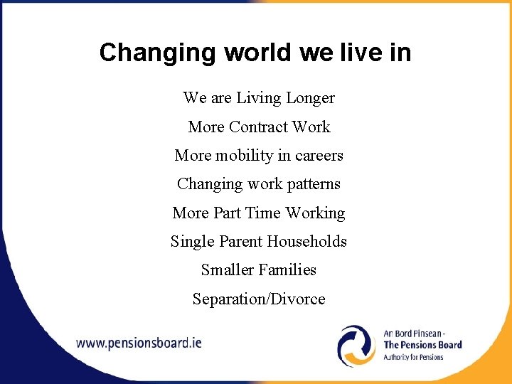 Changing world we live in We are Living Longer More Contract Work More mobility