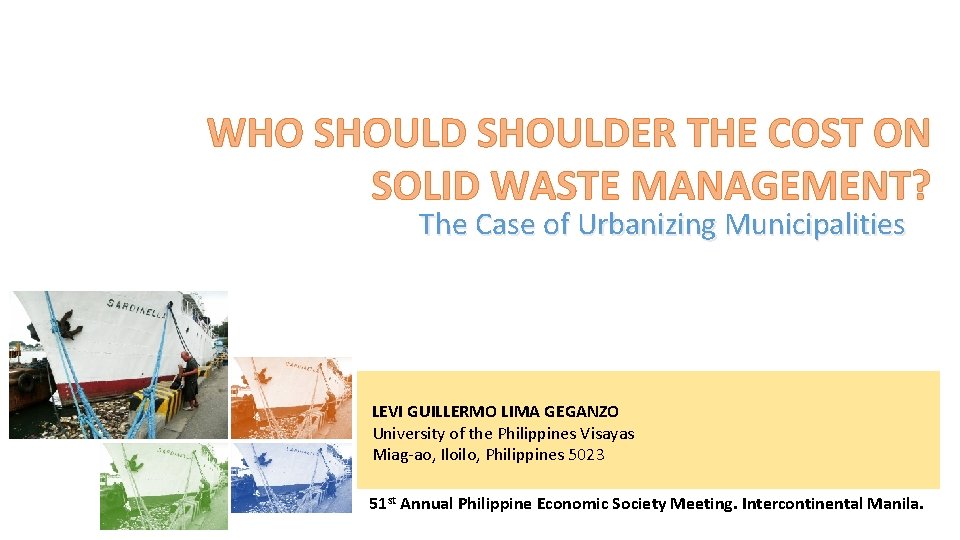 WHO SHOULDER THE COST ON SOLID WASTE MANAGEMENT? The Case of Urbanizing Municipalities LEVI