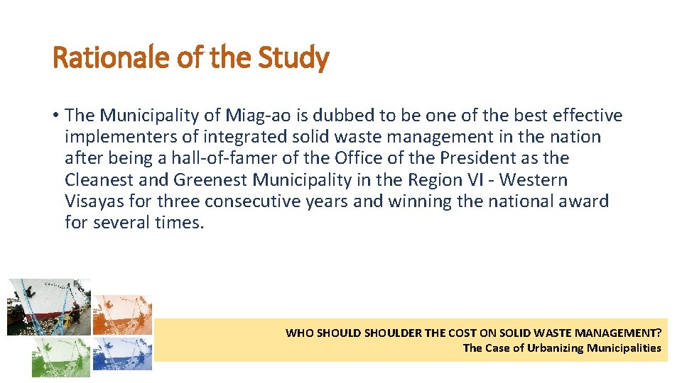 Rationale of the Study • The Municipality of Miag-ao is dubbed to be one