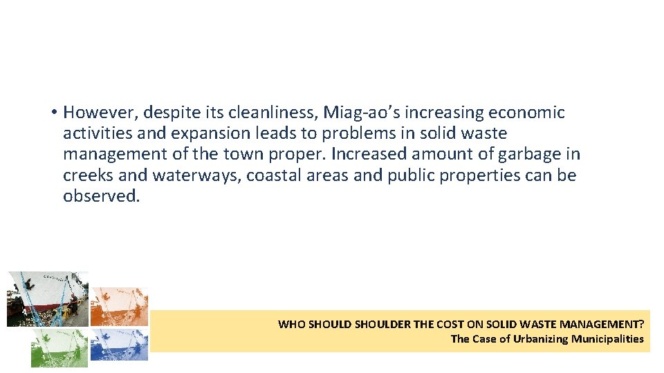  • However, despite its cleanliness, Miag-ao’s increasing economic activities and expansion leads to