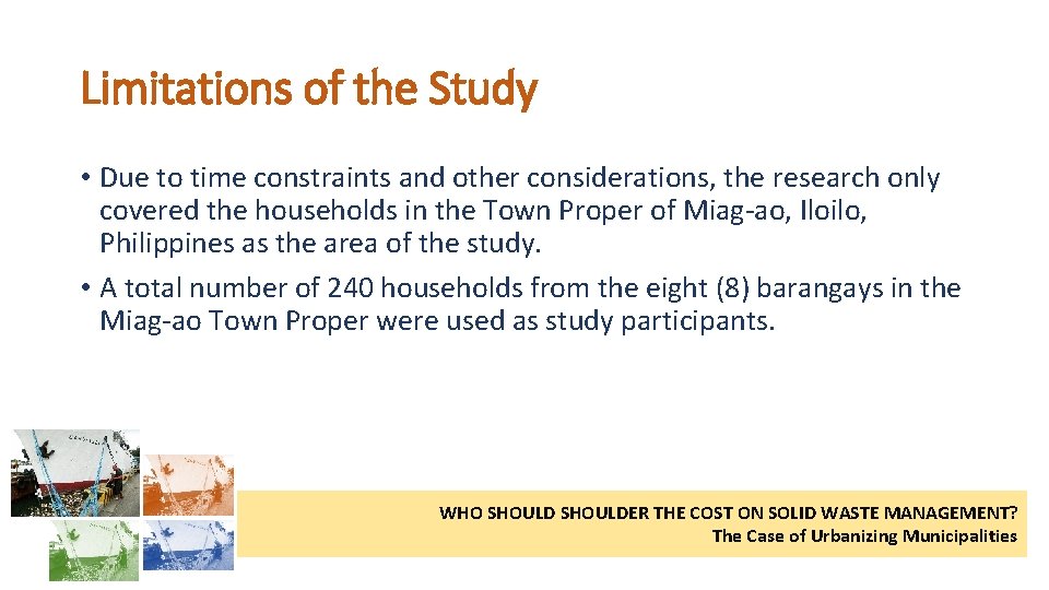 Limitations of the Study • Due to time constraints and other considerations, the research