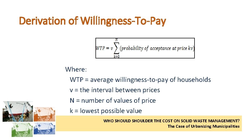 Derivation of Willingness-To-Pay Where: WTP = average willingness-to-pay of households v = the interval