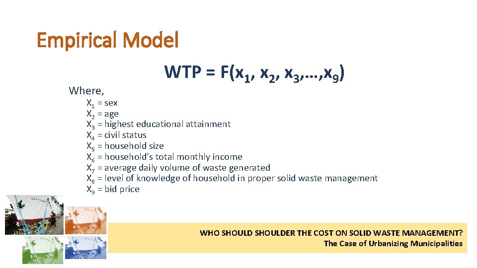 Empirical Model Where, WTP = F(x 1, x 2, x 3, …, x 9)
