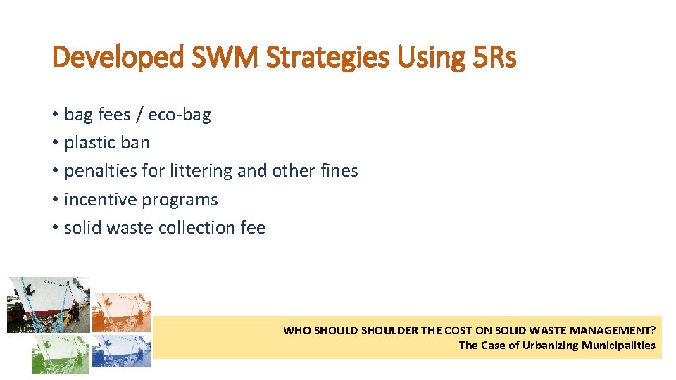 Developed SWM Strategies Using 5 Rs • bag fees / eco-bag • plastic ban