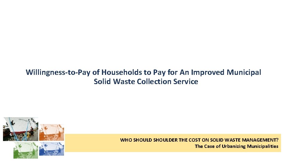 Willingness-to-Pay of Households to Pay for An Improved Municipal Solid Waste Collection Service WHO
