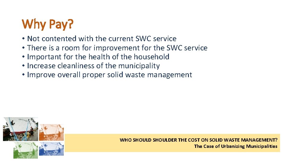 Why Pay? • Not contented with the current SWC service • There is a