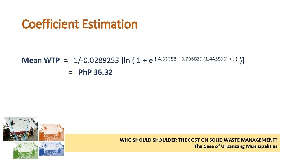 Coefficient Estimation Mean WTP = 1/-0. 0289253 [ln ( 1 + e {-4. 33088