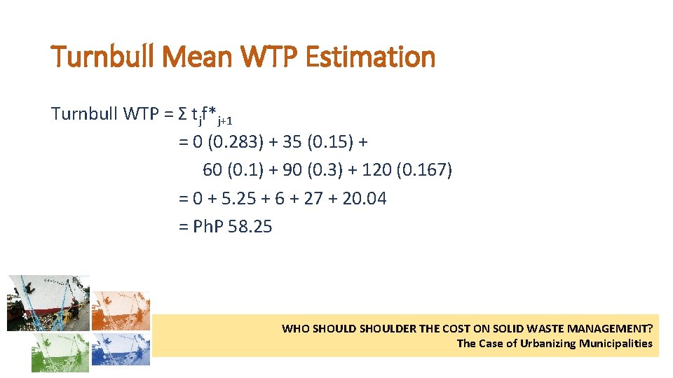 Turnbull Mean WTP Estimation Turnbull WTP = Σ tjf*j+1 = 0 (0. 283) +