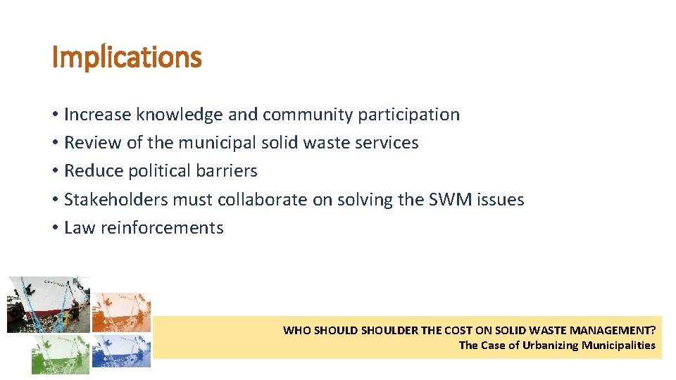 Implications • Increase knowledge and community participation • Review of the municipal solid waste