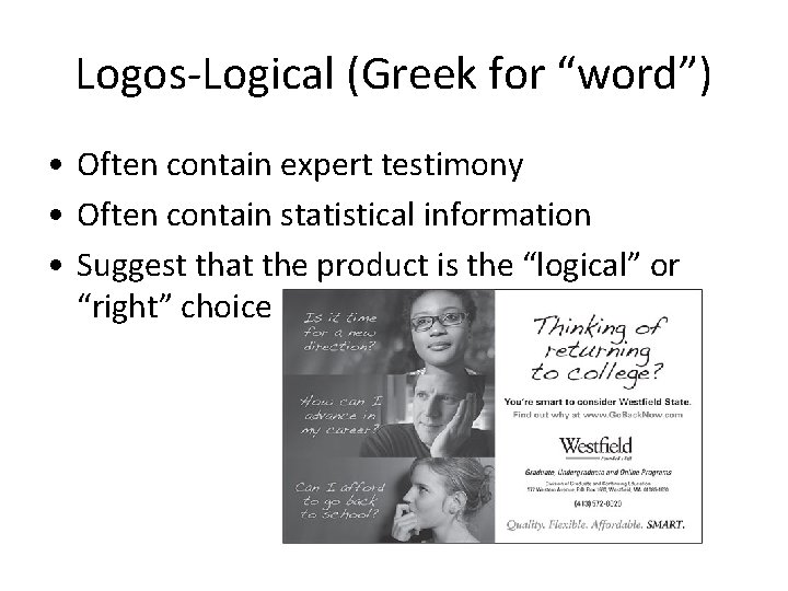 Logos-Logical (Greek for “word”) • Often contain expert testimony • Often contain statistical information