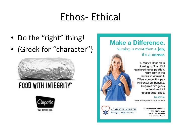 Ethos- Ethical • Do the “right” thing! • (Greek for “character”) 