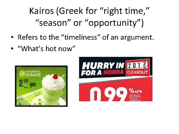 Kairos (Greek for “right time, ” “season” or “opportunity”) • Refers to the “timeliness”