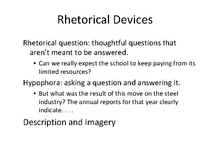 Rhetorical Devices Rhetorical question: thoughtful questions that aren’t meant to be answered. • Can
