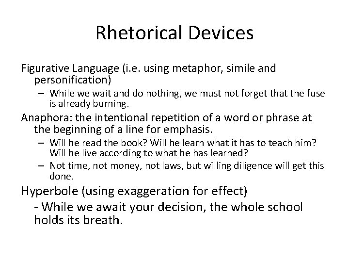 Rhetorical Devices Figurative Language (i. e. using metaphor, simile and personification) – While we