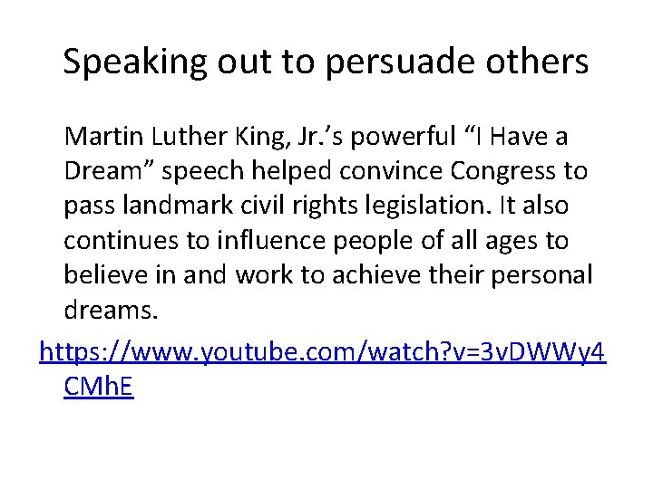 Speaking out to persuade others Martin Luther King, Jr. ’s powerful “I Have a