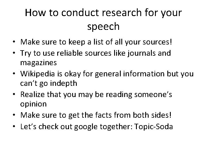 How to conduct research for your speech • Make sure to keep a list