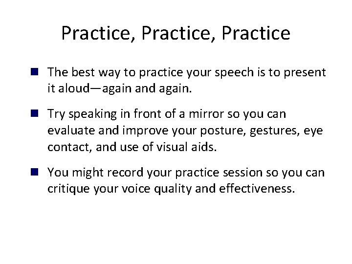 Practice, Practice n The best way to practice your speech is to present it