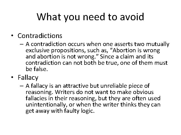 What you need to avoid • Contradictions – A contradiction occurs when one asserts