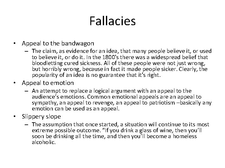 Fallacies • Appeal to the bandwagon – The claim, as evidence for an idea,