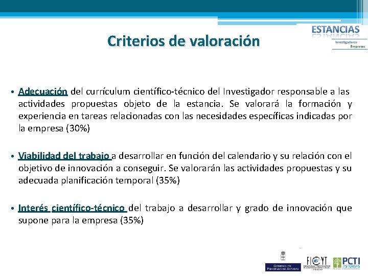 Criterios de valoración • Adecuación del currículum científico-técnico del Investigador responsable a las actividades