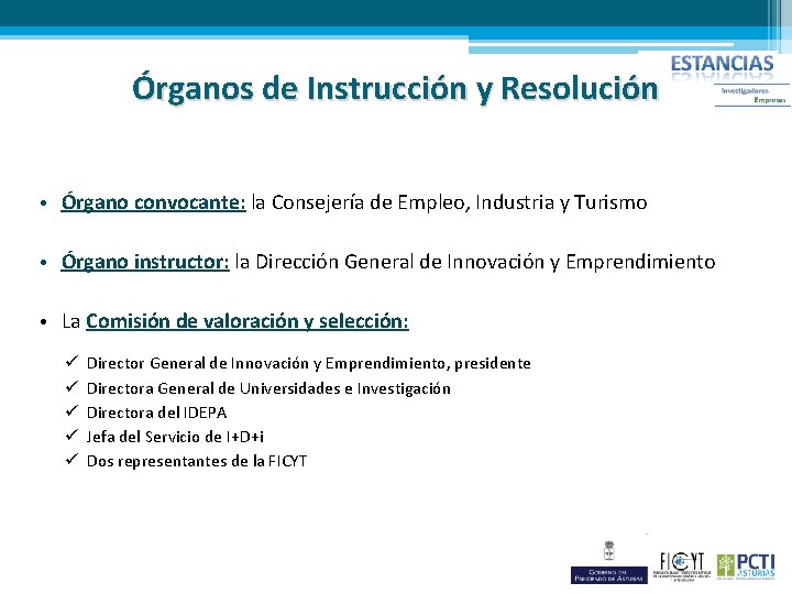 Órganos de Instrucción y Resolución • Órgano convocante: la Consejería de Empleo, Industria y