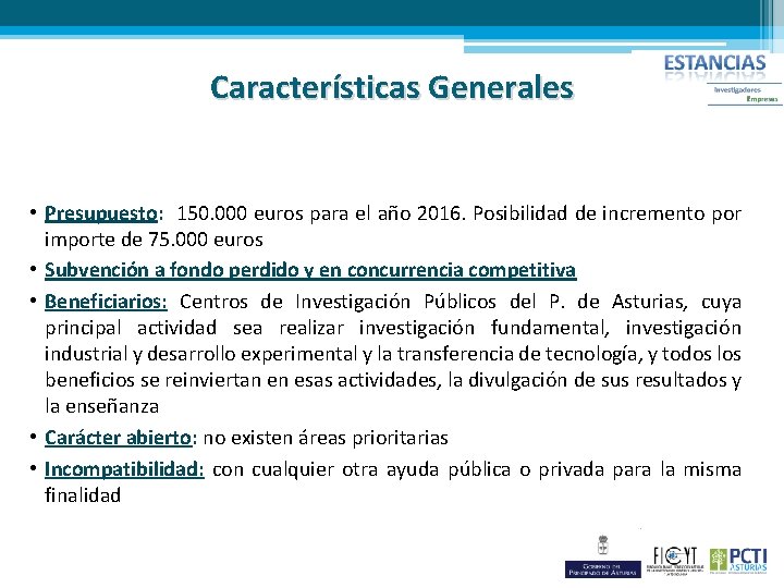 Características Generales • Presupuesto: 150. 000 euros para el año 2016. Posibilidad de incremento