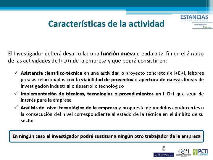 Características de la actividad El Investigador deberá desarrollar una función nueva creada a tal