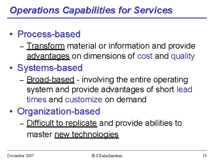 Operations Capabilities for Services • Process-based – Transform material or information and provide advantages