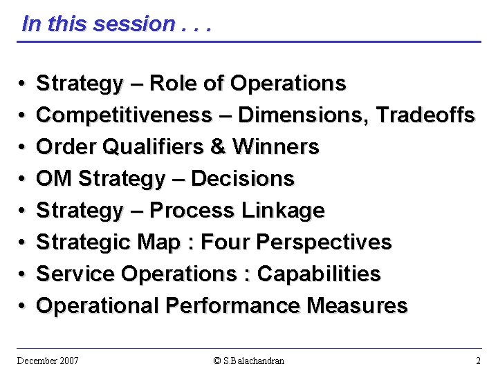 In this session. . . • • Strategy – Role of Operations Competitiveness –