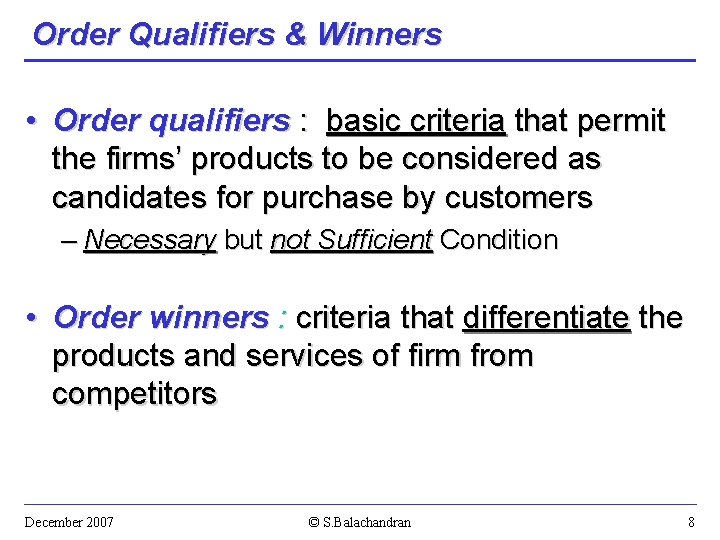 Order Qualifiers & Winners • Order qualifiers : basic criteria that permit the firms’