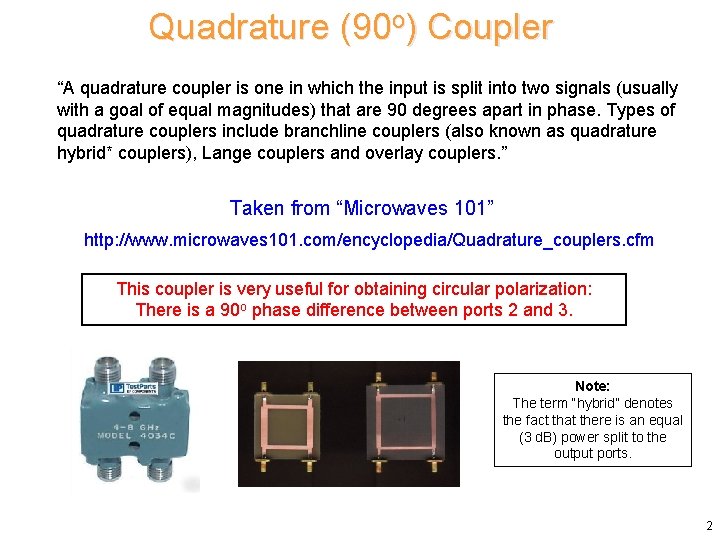 Quadrature (90 o) Coupler “A quadrature coupler is one in which the input is