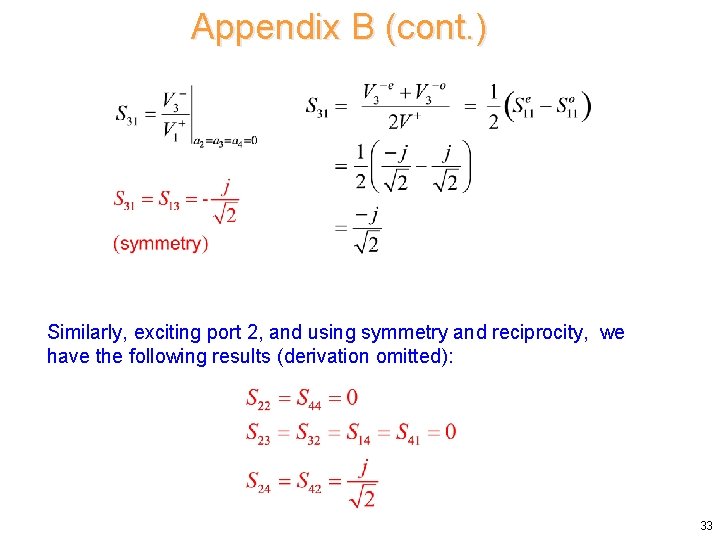 Appendix B (cont. ) Similarly, exciting port 2, and using symmetry and reciprocity, we