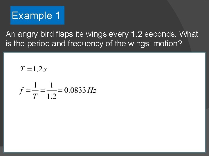 Example 1 An angry bird flaps its wings every 1. 2 seconds. What is