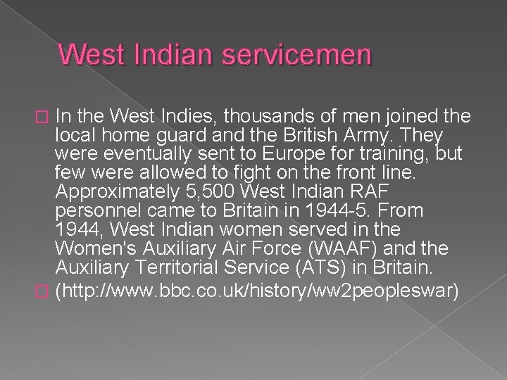 West Indian servicemen In the West Indies, thousands of men joined the local home
